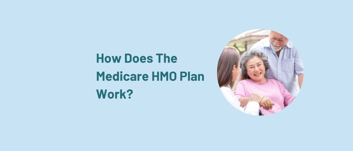 How Does the Medicare HMO Plan Work? - How Medicare helps those living ...